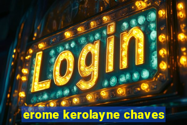 erome kerolayne chaves